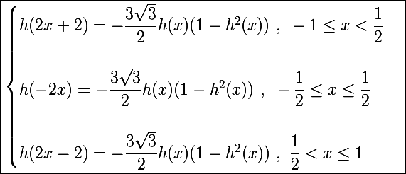 \Large\boxed{\begin{cases} h(2x + 2) = -\dfrac{3 \sqrt 3}{2}h(x) (1 - h^2(x))~,~-1\le x< \dfrac{1}{2}\\\\ h(-2x) =  -\dfrac{3 \sqrt 3}{2}h(x) (1 - h^2(x))~,~-\dfrac{1}{2}\le x \le \dfrac{1}{2} \\\\ h(2x - 2) =  -\dfrac{3 \sqrt 3}{2}h(x) (1 - h^2(x))~,~\dfrac{1}{2} < x \le 1 \end{cases}}